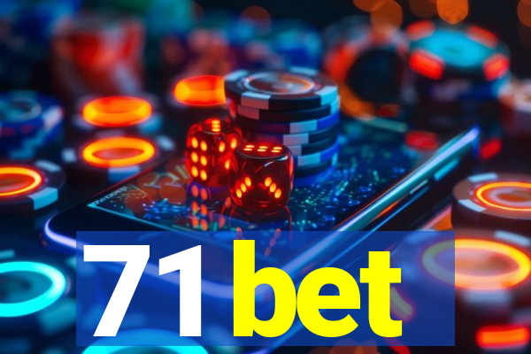 71 bet